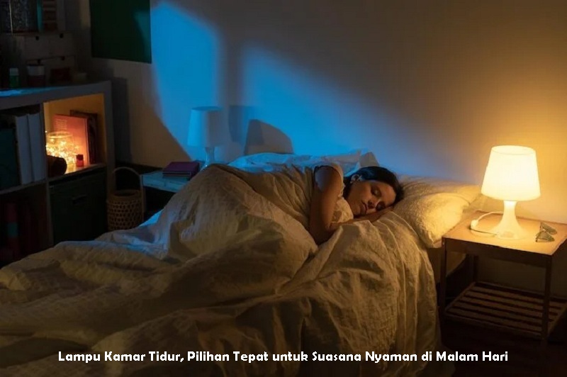 Lampu Kamar Tidur, Pilihan Tepat untuk Suasana Nyaman di Malam Hari