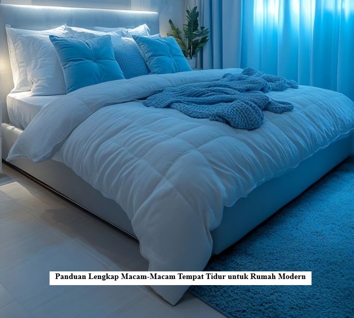 Panduan Lengkap Macam-Macam Tempat Tidur untuk Rumah Modern