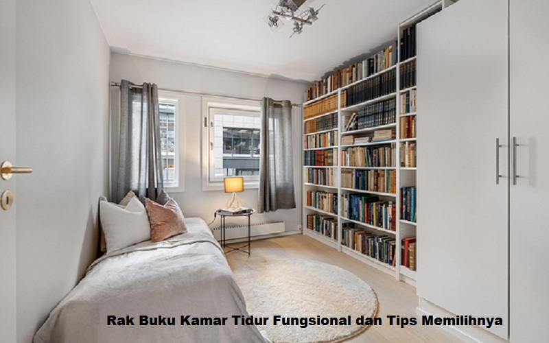 Rak Buku Kamar Tidur Fungsional dan Tips Memilihnya